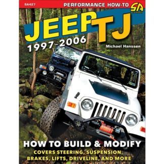 Jeep TJ 1997-2006: How to Build & Modify
