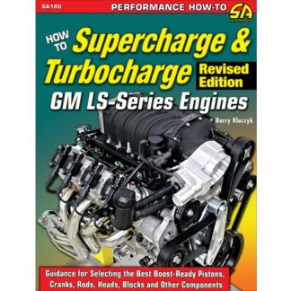 How to Supercharge & Turbocharge GM LS-Series Engines - Revised Edition