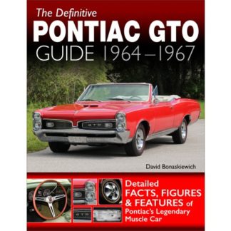 The Definitive Pontiac GTO Guide: 1964-1967